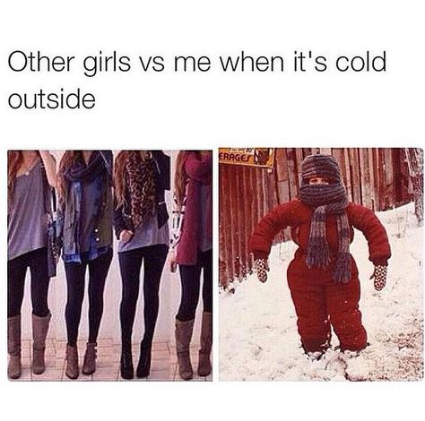 Other girls vs me when its cold outside Other Girls Vs Me, Two Types Of Girls, Always Cold, Belly Laughs, Types Of Girls, It's Cold Outside, Its Cold Outside, Cold Outside, E Card