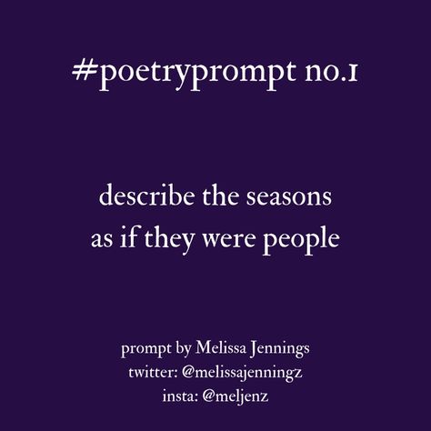 #poetryprompt no.1 Describe the seasons as if they were people. Poem Tips, Creative Writing Pictures, Poem Prompts, Prompts Poetry, Poem Ideas, Poem Writing Prompts, Songwriting Prompts, Writing Prompts Poetry, Poem Writing