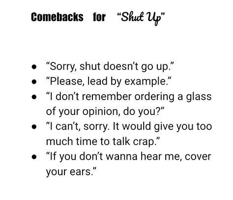 Comeback For Shut Up, Comebacks To Shut Up, Savage Reply To Jealous People, Best Insulting Lines, Comebacks For Shut Up, Comebacks For Haters, Insulting Quotes For Haters, Rude Comebacks, Vicious Mockery