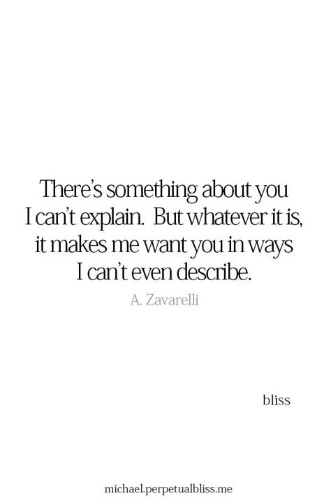 There’s something about you I can’t explain. But whatever it is, it makes me want you in ways I can’t even describe. So Much I Want To Say Quotes, I Want A Future With You Quotes, You Are Very Special To Me, I Want Us Quotes, Michael Bliss, Sweet Sayings, Soulmate Quotes, Something About You, Boyfriend Quotes