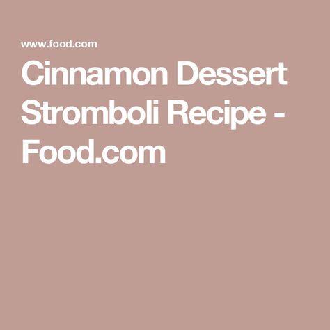 Cinnamon Dessert Stromboli Recipe  - Food.com Cinnamon Stromboli, Pizza Inn, Stromboli Pizza, Cinnamon Desserts, Stromboli Recipe, Frozen Bread Dough, Dessert Pizza, Chopped Pecans, Bread Dough