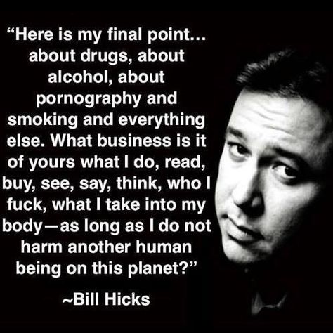 Bill hicks Bill Hicks Quotes, Provocative Quotes, Old Soul Quotes, Choice Quotes, Bill Hicks, Atheist Humor, Investment Quotes, Commonplace Book, Taurus Sign