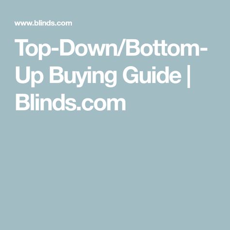 Top-Down/Bottom-Up Buying Guide | Blinds.com Top Down Bottom Up Blinds With Curtains, Top Down Shades, Top Down Bottom Up Window Treatments, Top Down Blinds, Cordless Top Down Bottom Up Shades, Top Down Bottom Up Blinds, Top Down Bottom Up Woven Shades, White Window Treatments, Blackout Shades