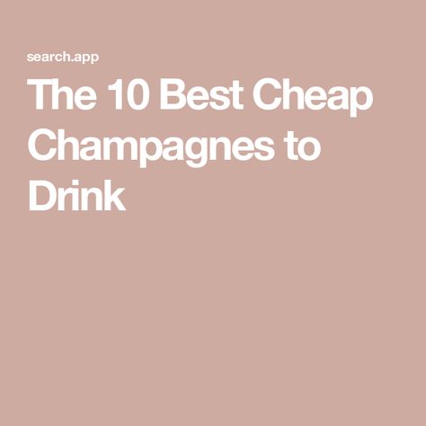 The 10 Best Cheap Champagnes to Drink Champagne Images, Cheap Champagne, Best Sparkling Wine, Candied Lemon Peel, Caramelised Apples, Best Champagne, Champagne Region, Bottle Images, Rose Champagne