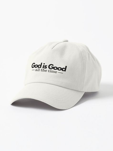 "God is Good all the time, Christian Quote" Cap for Sale by GiftedFaith | Redbubble Christian Branding, Christian Accessories, Eye Makeup Techniques, Christian Shirts Designs, Stylish Caps, Christian Designs, Christian Quotes God, Caps For Sale, Cap Design