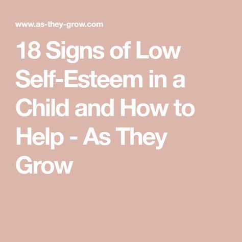 18 Signs of Low Self-Esteem in a Child and How to Help - As They Grow Emotional Wellbeing, Warning Signs, Growing Old, Self Esteem, A Child, Affirmations, Encouragement, How Are You Feeling, Signs