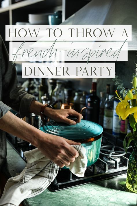 How to Throw French Inspired Dinner Party French Course Dinner, French Fall Dinner Party, French New Years Eve Dinner, French Dinner Menu Ideas, French Country Dinner Party, French Inspired Dinner Party, French Countryside Party, Parisian Food Party, French Dinner Party Decorations