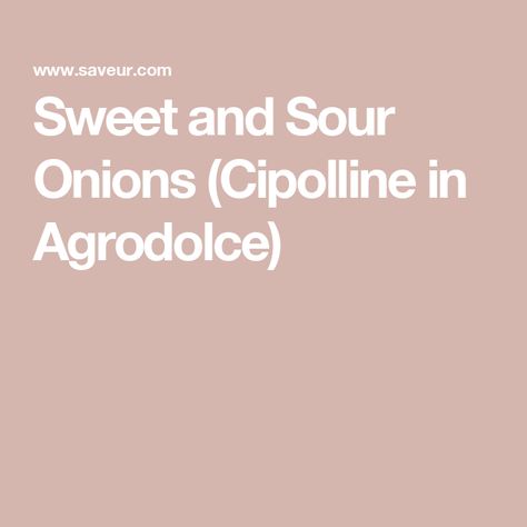 Sweet and Sour Onions (Cipolline in Agrodolce) Onions Caramelized, Pearl Onions, Roasted Pork, Roasted Meat, Balsamic Glaze, Sweet And Sour, Foodie Recipes, Pork Roast, Balsamic Vinegar