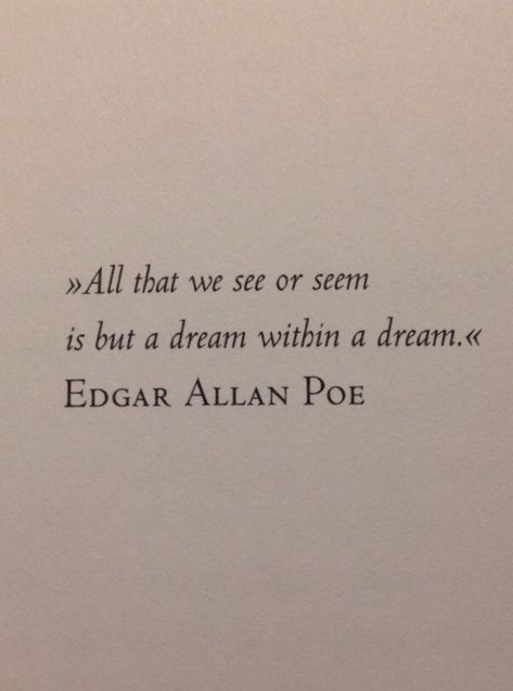 Poe Quotes Love, Dreamer Aesthetic, Edgar Allan Poe Quote, Poe Quotes, Dream Within A Dream, Aesthetic Material, Words Matter, Lovely Quotes, Lovely Quote