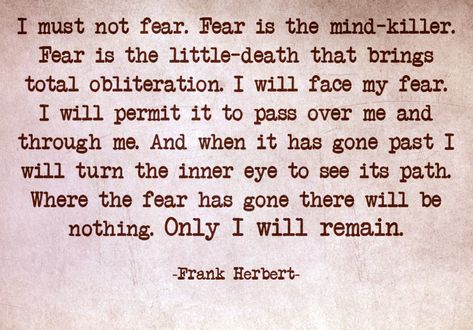 Dune, Frank Herbert, Bene Gesserit litany against fear #dune Dune Litany Against Fear Tattoo, Bene Gesserit Aesthetic, I Must Not Fear Dune, Dune Fear Quote, Dune Book Quotes, Fear Dune Quote, Fear Quote From Dune, The Litany Against Fear, Dune Litany Against Fear