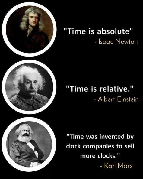 Time is...complicated... Albert Einstein Pictures, Newton Quotes, Scientist Quote, Philosophy Theories, Literature Humor, Science Quotes, True Interesting Facts, Cool Science Facts, Funny Science Jokes