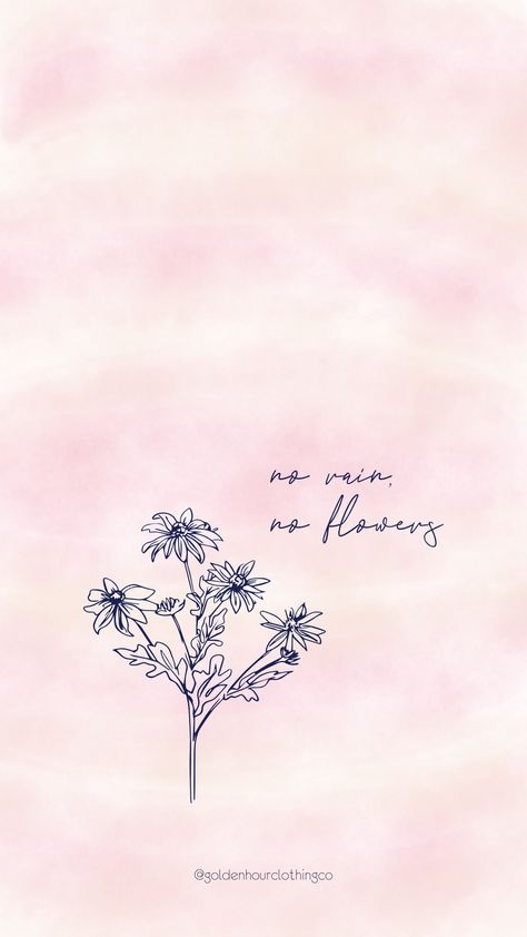 This wallpaper was designed to be an uplifting reminder to you each and every time you open your phone. Feel free to screenshot, use and reshare this 100% free wallpaper✨ #wallpapers #encouragement #uplifting #positive #joy #love #flowers #rain #norainnoflowers #smile #joyful #happiness #pink #inspiration No Rain No Flowers Wallpaper, Flowers With Rain, No Rain No Flowers Quote, Pale Blue Wallpaper, Rain Wallpaper, Art Inspiration Easy, Wall Wallpapers, Wallpaper Backgrounds Dark, Pink Inspiration