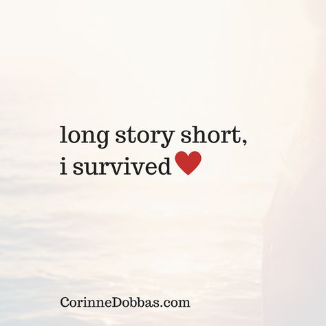 A Simple Secret To Feeling More Confident & Free | Corinne Dobbas She Survived Quotes, I Survived Quotes, Short Quotes About Surviving, Woman Survivor Quotes, Barely Surviving Quotes, Attempted Survivor Quotes, Survivor Quotes, I Survived, Quotes About Strength