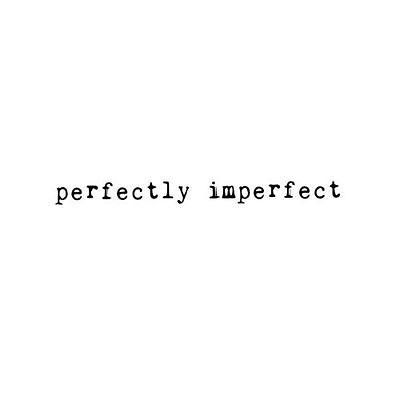 Perfectly Imperfect Tattoo, Imperfect Tattoo, Tattoo Temporary, Cool Captions, Fav Quotes, Simplistic Tattoos, First Tattoo, Perfectly Imperfect, Temporary Tattoo