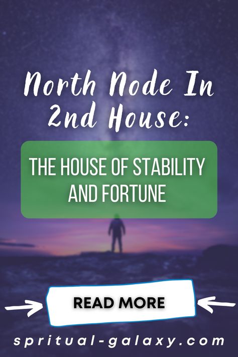 North Node In 2nd House: The House Of Stability And Fortune North Node In 2nd House, North Node 2nd House, Virgo North Node, Fortune Reading, Gemini Personality, Part Of Fortune, Astrology Houses, North Node, Know Your Future