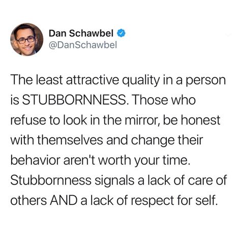 Dan Schawbel on Instagram: “Stubborn people don’t want to become more self-aware, be accountable for their actions and make positive changes in their lives. Being…” Stubborn People Quotes, Stubborn People, Lack Of Respect, Insta Quotes, Positive Changes, Soul Searching, People Quotes, Positive Change, Look In The Mirror