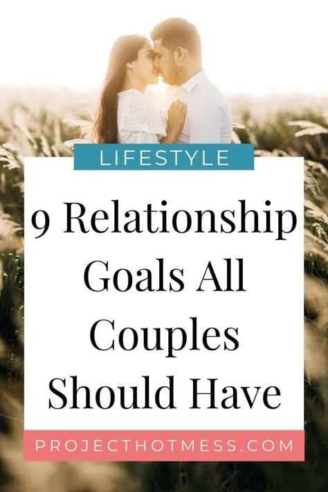 9 Relationship Goals All Couples Should Have - Project Hot Mess Common Goals Relationship, Goals In Relationship, List Of Needs In A Relationship, Goals For A Relationship, Starting A New Relationship Tips, Goals For Couples Relationships, Relationship Goal Ideas, Needs In A Relationship List, Goals Couple Relationships