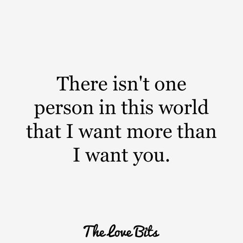 Just Want You Quotes, I Love You Quotes For Him Husband, I Love You Quotes For Her, Heart Touching Love Quotes, Sweet Love Quotes, World Quotes, I Love You Quotes, Love Quotes For Her, Boyfriend Quotes