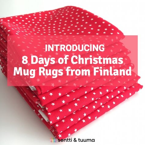 Introducing "8 Days of Christmas Mug Rugs from Finland" - Sentti & Tuuma Christmas Mug Rugs Patterns Free, Mug Rugs Patterns Free How To Make, Mug Rugs Patterns Free, 8 Days Of Christmas, Christmas Mug Rugs, Light Therapy Lamps, Therapy Lamp, Rug Christmas, Mug Rug Patterns