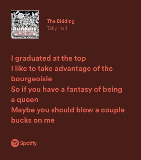 spotify lyrics #spotify #aesthetic Tally Hall Lyrics, The Bidding Tally Hall, Tally Hall Aesthetic, Lyrics Spotify Aesthetic, Hall Aesthetic, Weird Vibes, Spotify Aesthetic, Lyrics Spotify, Tally Hall