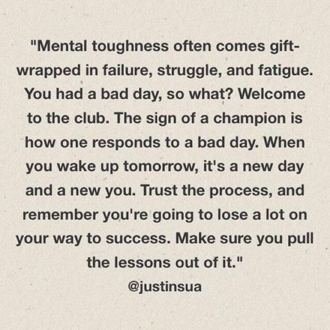 The sign of a champion is one who responds to a bad day by pulling the lessons out of it and turning it around to something good. Remember that “mental toughness is often gift-wrapped in failure, struggle, and fatigue.” Start fresh every day with new strength, and trust the process of becoming your best as you keep at it! #YouCanDoIt! Strength In The Struggle Quotes, Trusting The Process Quotes, Season Ending Quotes Sports, One Day You Wont Be An Athlete Anymore, Volleyball Mental Toughness, How To Become Mentally Tough, Running Mental Toughness, Trust The Process Quotes, Mental Toughness Training