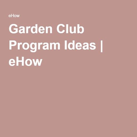 Garden Club Program Ideas | eHow Garden Club Program Ideas, Village Garden, Unusual Planter, Inspirational Readings, Ideas For Garden, Homemade Bird Feeders, Garden Globes, Bee Hotel, Garden Activities