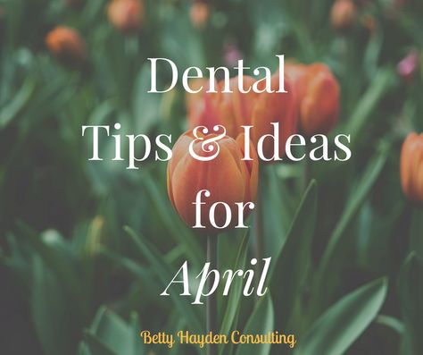 Spring Dental Marketing and Practice Management Tips and Ideas for April  Administrative Professionals Week Hygienists Week Garden Month Stress Awareness Have fun at work Betty Hayden Consulting - Dental Coach Dental Marketing Ideas, Childrens Dental Health, Oral Health Education, Chiropractic Therapy, Dental Social Media, Dental Tips, Dental Insurance Plans, Dental Health Month, Dental Marketing