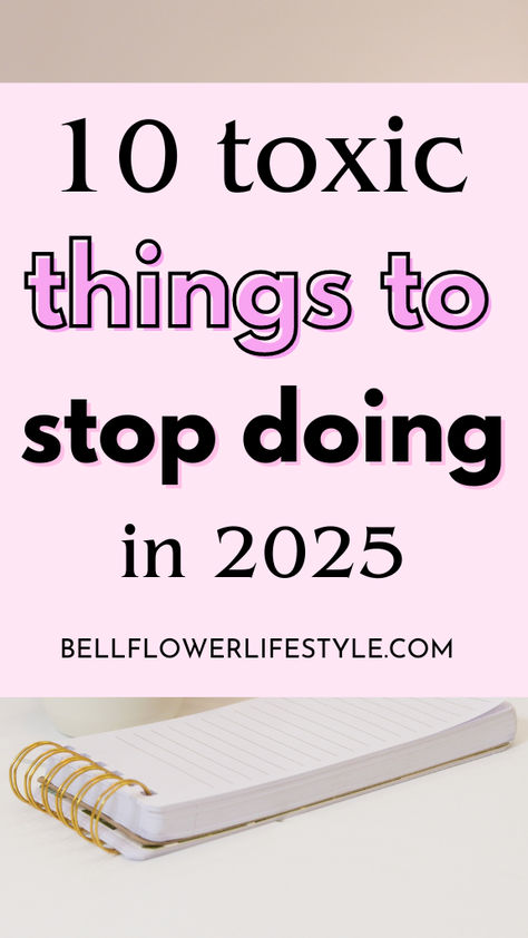 10 toxic things to stop doing in 2025 15 Minute Morning Yoga, Toxic Habits To Quit, Things To Stop Doing, Habits To Quit, Toxic Habits, Organizing Time Management, Routine Ideas, Personal Growth Motivation, Personal Growth Plan