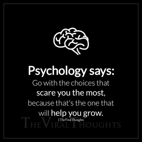 Psychology says: Go with the choices that scare you the most, because that's the one that's going to help you grow. #Psychology #choices #growth #scare Physiology Says Quotes, Psychology Says Quotes Life, Psychology Says Quotes, Psychologist Quotes, Dangerous Quotes, Shadow Quotes, Psychology Love, Winning Quotes, Selfcare Motivation