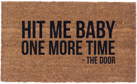 Hit Me Baby One More Time #door #entryway #ad #rug Funny Door Signs, Door Mat Diy, Floor Safe, Baby One More Time, Hand Stencil, Funny Doormats, Front Door Mats, Coir Doormat, Personalized Door Mats