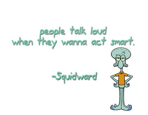 Best Spongebob Quotes, Squidward Quotes, Spongebob Quotes Funny, Spongebob Quotes, Senior Quotes, Spongebob Memes, Spongebob Squarepants, Quotable Quotes, Great Quotes