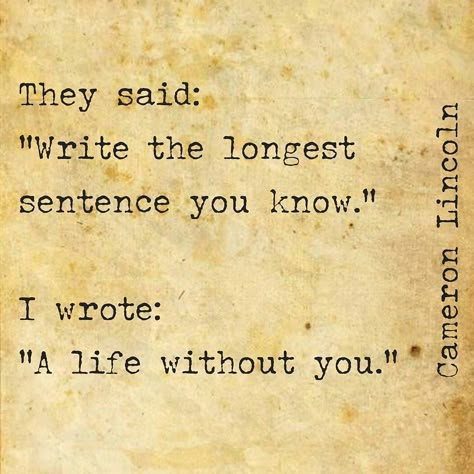 Cameron Lincoln ..* Life Without You, They Said, Always Love You, Without You, I Miss You, The Words, Beautiful Words, Wise Words, Favorite Quotes