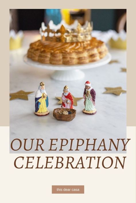 Our Epiphany Celebration - This Dear Casa 3 Kings Day Decorations, 12 Days Of Christmas Epiphany, Epiphany King Cake Recipe, Epiphany Table Decorations, How To Celebrate Epiphany, Epiphany Party Food, Epiphany Celebration Ideas, 3 Kings Day Traditions Puerto Rico, Epiphany Party Ideas