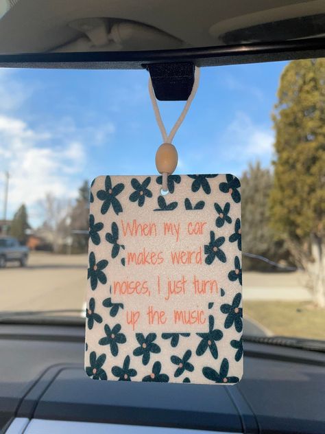 "When my car makes weird noises, I just turn the music up" A cute accessory to hang on your rear view mirror These air fresheners come UNSCENTED and can add any scent you choose.  Free local pickup in the Medicine Hat area, use code LOCAL at checkout. Car Mirror Accessories, Weird Noises, Car Hanging Accessories, Car Mirror Hangers, Rear View Mirror Hanger, Best Friend Birthday Cards, Mirror Car Accessories, Cool Car Accessories, Medicine Hat