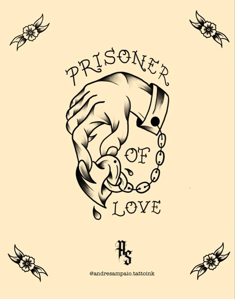 Prisoner Of Love Tattoo, Prisoner Of Love, La Dispute, Backyard Kitchen, Tattoo Stencils, Love Tattoos, Tattoo Design, Old School, Of Love