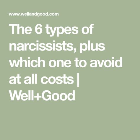 The 6 types of narcissists, plus which one to avoid at all costs | Well+Good Types Of Narcissists, Narcissism Relationships, Narcissistic People, Letting Go Quotes, Personal Motivation, Relationship Lessons, Relationship Psychology, Ending A Relationship, Relationship Questions