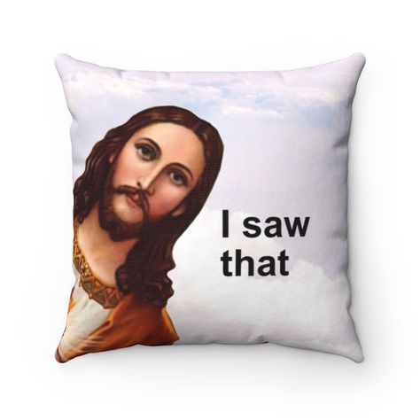 Jesus I Saw That Meme Throw Pillow - 14x14" 16x16" 18x18" 20x20" Pillow Talk Quotes, Funny Apartment Decor, Funny Cushions, College Living Rooms, Jesus Meme, Baddie Apartment Ideas, Funny Throw Pillows, Academia Room, Cloud Background