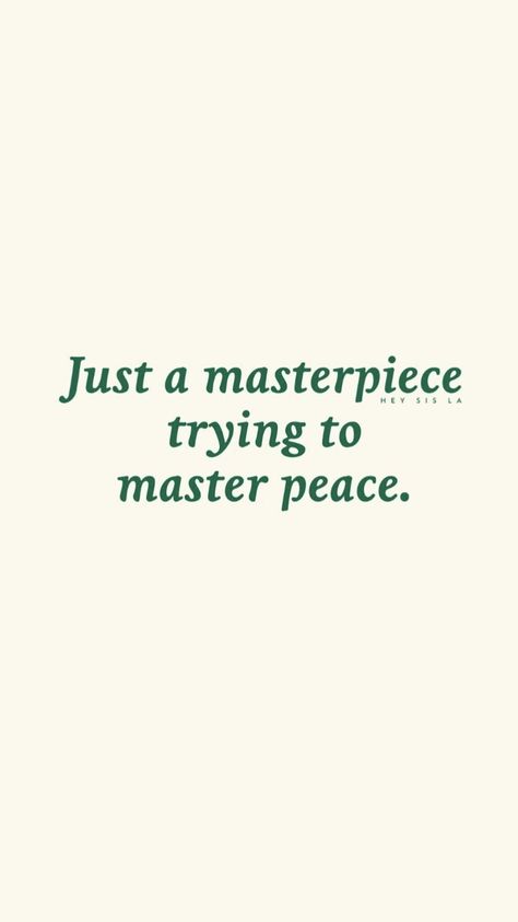 Just A Masterpiece Trying To Master Peace, Masterpiece Mastering Peace Tattoo, Masterpiece Quotes, Peace Tattoo, Peace Tattoos, Mastered It, Faith Quotes, Be Yourself Quotes, Vision Board