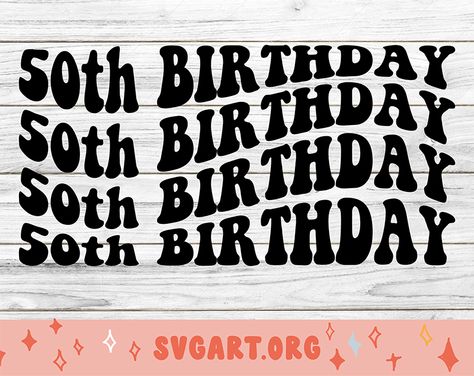 Birthday Svg Free, 50th Birthday Svg, Free Cricut Svg, Gift Vector, 50th Birthday Cards, Embroidery Template, Svg Downloads, Birthday Svg, Cricut Free