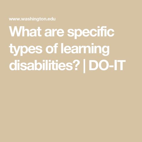 What are specific types of learning disabilities? | DO-IT Compass Directions, Letter Reversals, Listen And Speak, Learning Disorder, Dysgraphia, Student Services, Developmental Disabilities, Spelling Words, Math Concepts