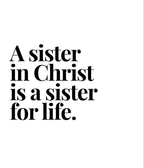 Spiritual Sisters Quotes, Sister In Christ Quotes, Sisters In Christ Quotes, Sister In Christ, Sister Circle, Helpful Quotes, Sisters Quotes, My Ride Or Die, Christ Quotes