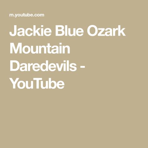 Jackie Blue Ozark Mountain Daredevils - YouTube Jackie Blue, Ozark Mountains, Of My Life, My Life, Kiss, Songs, Blue