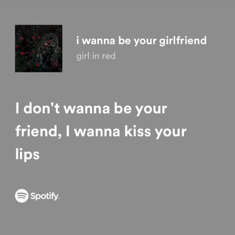 I Wanna Kiss Your Lips, I Wanna Be Your Girlfriend, Kiss Songs, Red Song, Songs That Describe Me, Meaningful Lyrics, Wanna Kiss, Girl In Red, Song Lyric Quotes