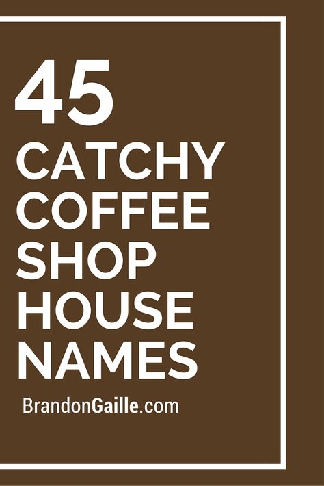 List of 45 Catchy Coffee Shop House Names Coffee Shop House, Coffee Shop Names, Coffee Shop Business Plan, Shop Name Ideas, Opening A Coffee Shop, Coffee Trailer, Card Verses, Coffee Shop Business, Coffee Facts