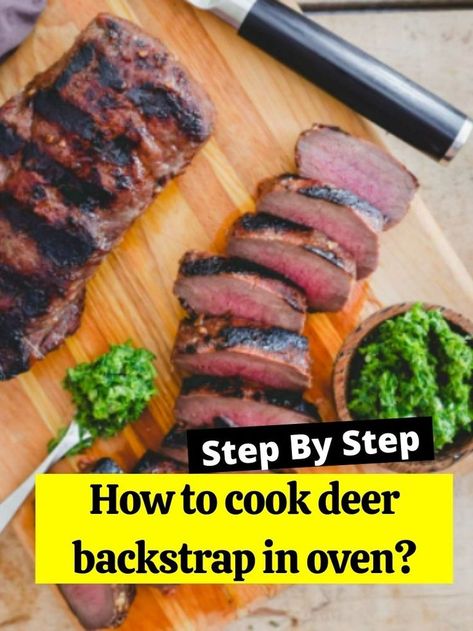 How to cook deer backstrap in oven? Recipe For Deer Backstrap, Deer Back Strap Recipes Ovens, How To Cook Deer Back Strap, Cooking Deer Backstrap, Fried Deer Backstrap, Baked Venison Backstrap, Deer Backstrap Recipes Skillet, How To Cook Venison Backstrap, Deer Loin Recipes In Oven