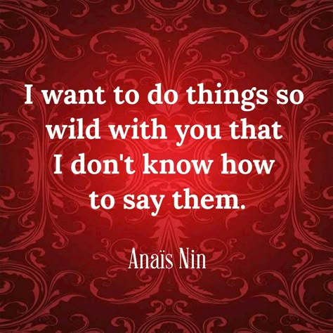 Crave You Quotes, Secret Lovers Quotes, Romantic Writing Prompts, Alpha Male Quotes, Quotes Passion, Anais Nin Quotes, Passionate Love Quotes, Intimacy Quotes, Crush Quotes For Him