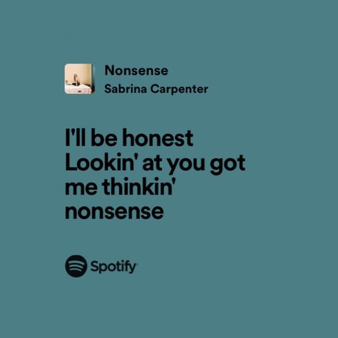 Nonsense Lyrics, Nonsense Sabrina Carpenter, Sabrina Carpenter Lyrics, Lyrics Spotify, Spotify Lyrics, Music Mood, Just Lyrics, I Got You, Spotify Song