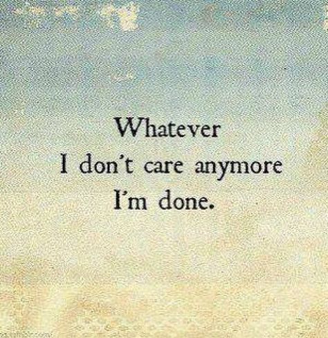 I m done. Done Caring Quotes, Done Trying Quotes, Whatever Quotes, Done Trying, Done Quotes, Remember Quotes, Care Quotes, People Quotes, Deep Thought Quotes