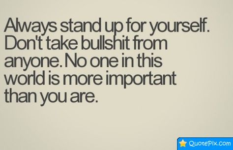 Stand Up for Yourself Quotes - Bing Images Standing Up For Yourself, Selfish Quotes, Selfish People, Yourself Quotes, Stand Up For Yourself, E Card, Laughing So Hard, Life Advice, Motivation Quotes