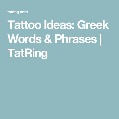 Tattoo Ideas:  Greek Words and Phrases Greek Sayings Tattoo, Greek Phrases Tattoo, Cool Greek Words, Tattoo Ideas Greek, Dance Quote Tattoos, Greek Phrases, Dance Tattoo, Old School Design, Sand Quotes